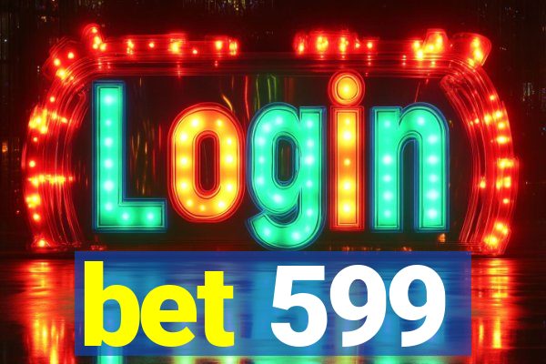 bet 599